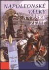 Napoleonské války a české země - Kolektiv autorů, Nakladatelství Lidové noviny, 2001