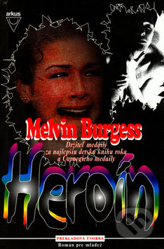 Heroín - Melvin Burgess, Arkus, 2001