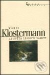 Ze světa lesních samot - Karel Klostermann, Nakladatelství Lidové noviny, 1999
