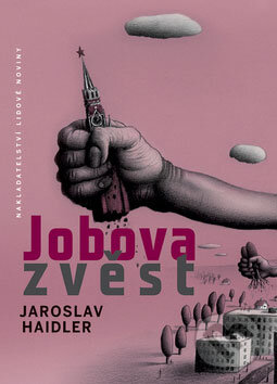 Jobova zvěst - Jaroslav Haidler, Nakladatelství Lidové noviny, 2008