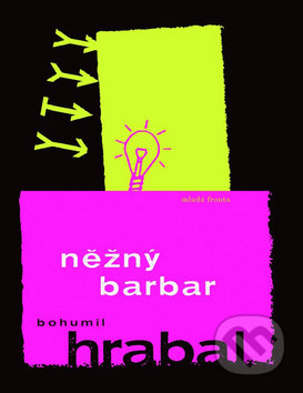 Něžný barbar - Bohumil Hrabal, Mladá fronta, 2008