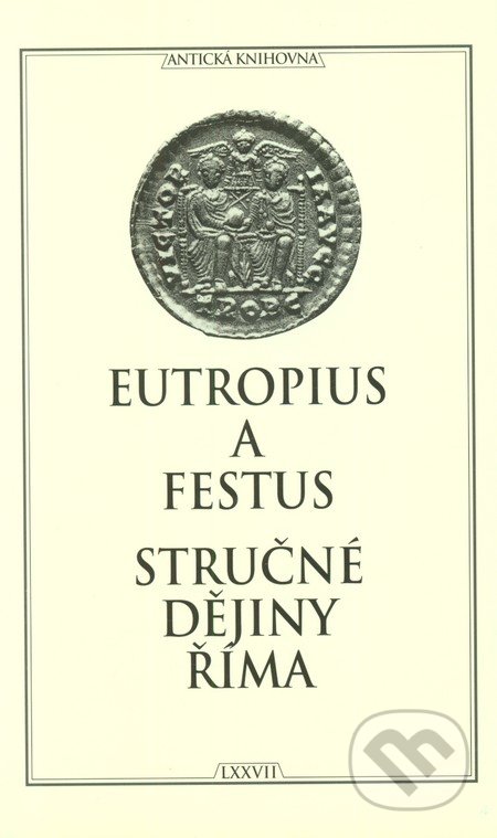 Stručné dějiny Říma - Eutropius, Rufius Festus, TeMi, 2009