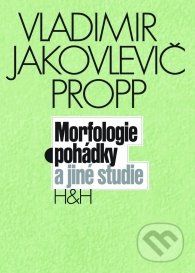 Morfologie pohádky a jiné studie - Vladimír Jakolevič Propp, H&H, 2008