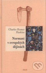 Normani v evropských dějinách - Charles Homer Haskins, H&H, 2008