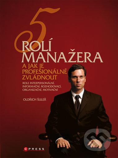 5 rolí manažera - Oldřich Šuleř, CPRESS, 2008