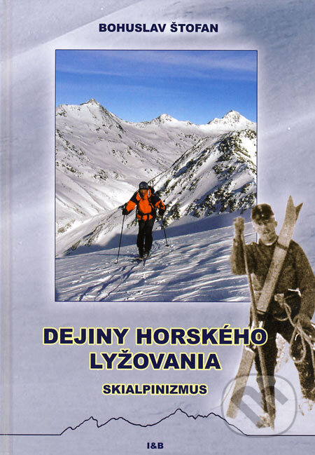 Dejiny horského lyžovania - Bohuslav Štofan, I & B, Ivan Bohuš, 2008