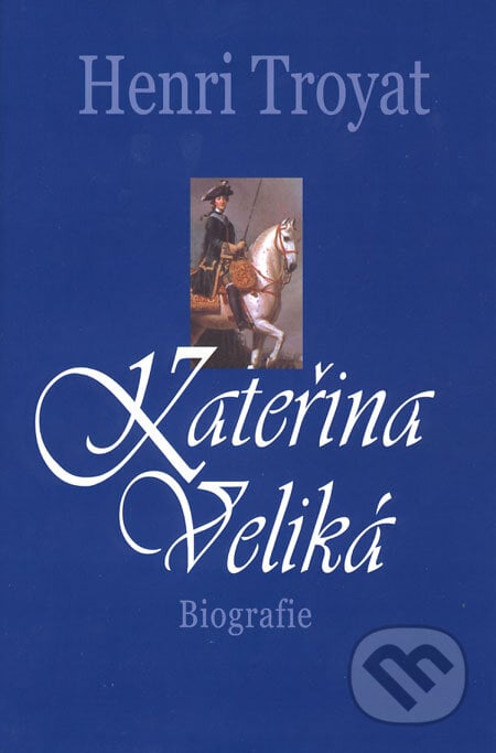 Kateřina Veliká - Henri Troyat, BETA - Dobrovský, 2008