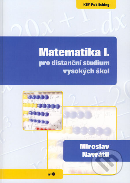 Matematika I pro distanční studium vysokých škol - Miroslav Navrátil, Key publishing, 2008