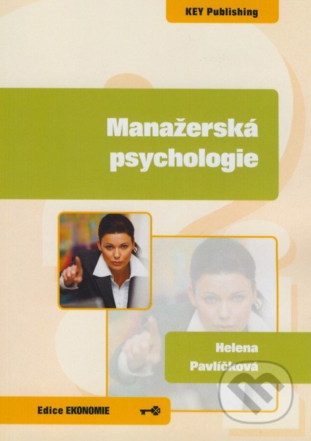 Manažerská psychologie - Helena Pavlíčková, Key publishing, 2008