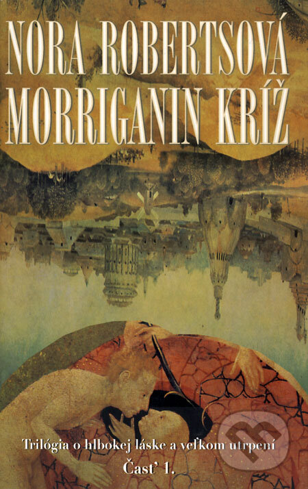 Morriganin kríž (Časť 1.) - Nora Roberts, 2008