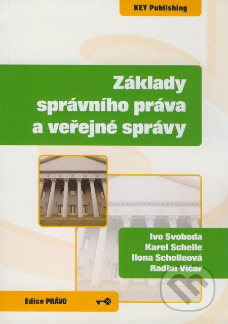 Základy správního práva a veřejné správy - Ivo Svoboda, Karel Schelle, Ilona Schelleová, Radim Vičar - kniha z kategorie Správní právo