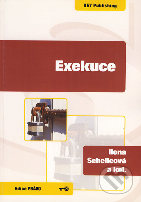 Exekuce - Ilona Schelleová a kol., Key publishing, 2008