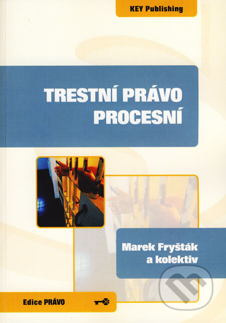Trestní právo procesní - Marek Fryšták a kol., Key publishing, 2008