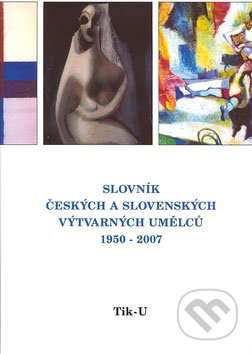 Slovník českých a slovenských výtvarných umělců 1950 - 2007 (Tik - U), Výtvarné centrum Chagall, 2007