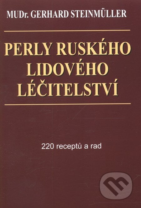 Perly ruského lidového léčitelství - Gerhard Steinmüller, Pragma, 1998