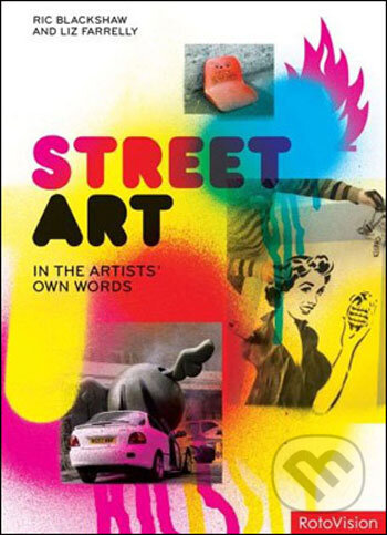 Street Art - Ric Blackshaw, Liz Farrelly, Rotovision, 2008