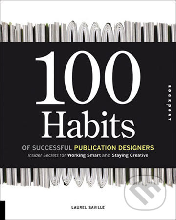 100 Habits of Successful Publication Designers - Laurel Saville, Rockport, 2008