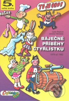 Báječné příběhy Čtyřlístku - Ljuba Štíplová, Jaroslav Němeček, Čtyřlístek, 2007
