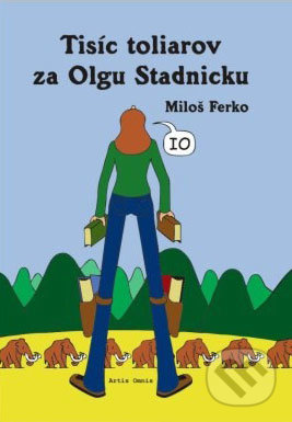 Tisíc toliarov za Olgu Stadnicku - Miloš Ferko, Artis Omnis, 2008