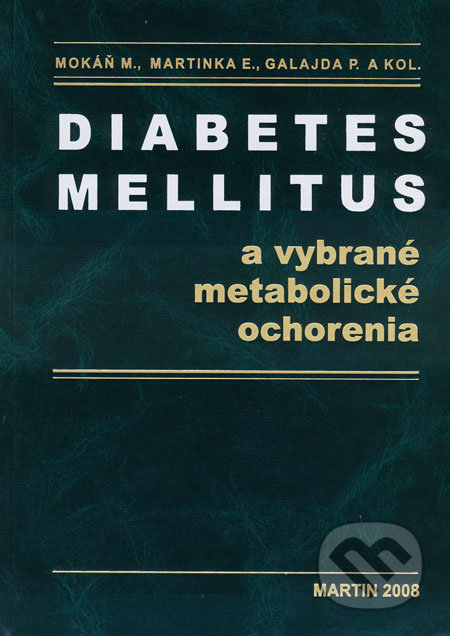 Diabetes mellitus a vybrané metabolické ochorenia + kniha Hypoglykémia ZADARMO - Marián Mokáň, Emil Martinka, Peter Galajda, Vydavateľstvo P + M, 2008