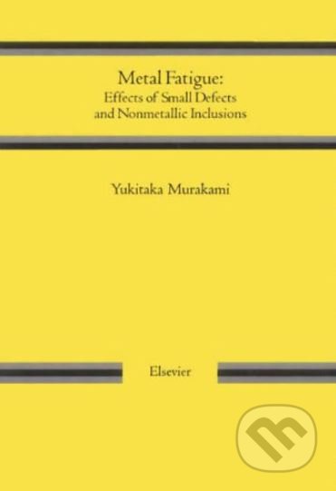 Metal Fatigue - Yukitaka Murakami, Elsevier Science, 2002