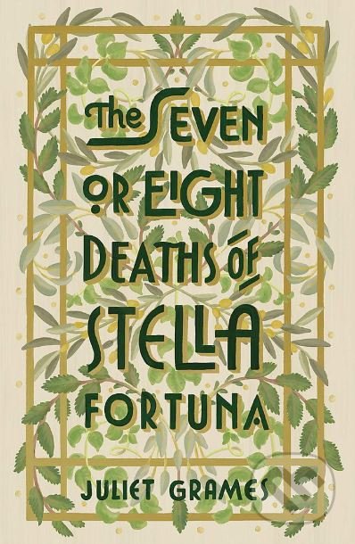 The Seven or Eight Deaths of Stella Fortuna - Juliet Grames, Hodder and Stoughton, 2019