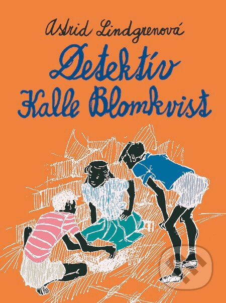 Detektív Kalle Blomkvist - Astrid Lindgren, Eva Laurell (ilustrátor), Slovart, 2013