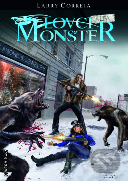 Lovci monster: Alfa - Larry Correia, FANTOM Print, 2013