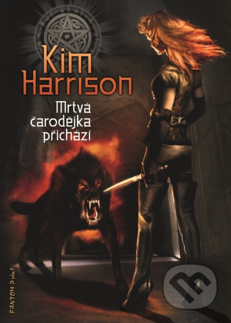 Mrtvá čarodějka přichází - Kim Harrison, FANTOM Print, 2010