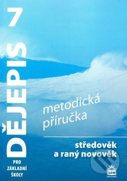 Dějepis 7 pro základní školy Středověk a raný novověk - František Parkan, SPN - pedagogické nakladatelství