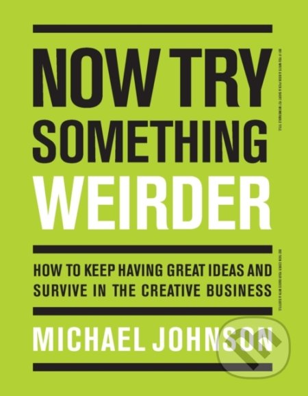 Now Try Something Weirder (How to keep having great ideas and survive in the creative business) - kniha z kategorie Podnikání