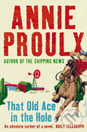 That Old Ace in the Hole - Annie Proulx, HarperCollins, 2004