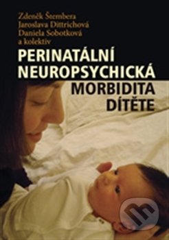 Perinatální neuropsychická morbidita dítěte - Zdeněk Štembera, Univerzita Karlova v Praze, 2014