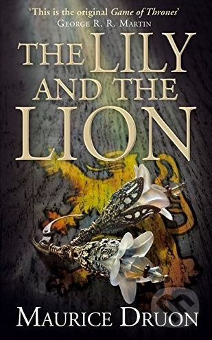 The Lily and the Lion - Maurice Druon, HarperCollins, 2015