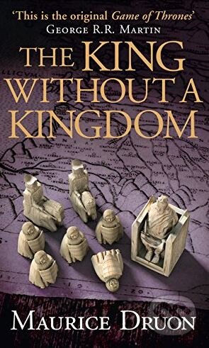 The King Without a Kingdom - Maurice Druon, HarperCollins, 2015