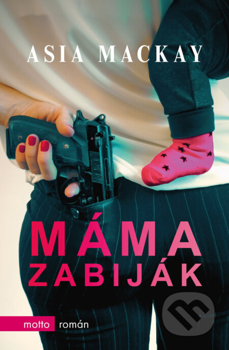 E-kniha: Máma zabiják (Asia Mackay)