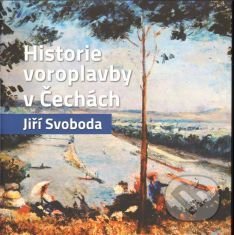 Historie voroplavby v Čechách - Jiří Svoboda, Professional Publishing, 2018