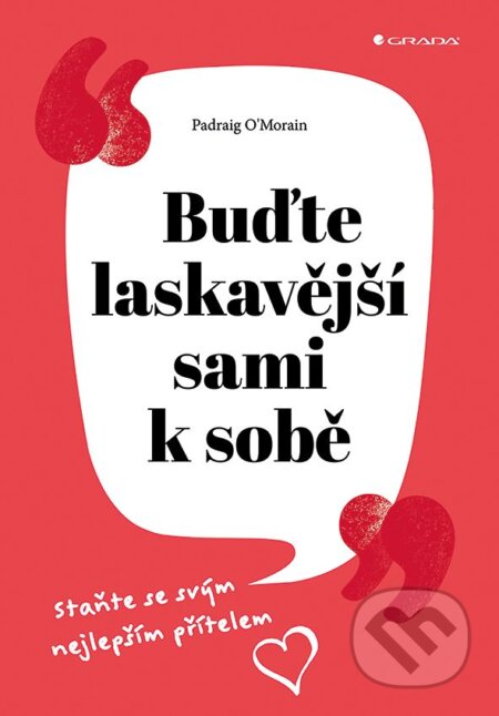 Buďte laskavější sami k sobě - Padraig O´Morain, Grada, 2019