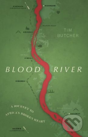 Blood River - Tim Butcher, Vintage, 2019