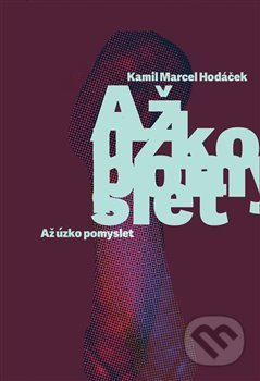 Až úzko pomyslet - Kamil Marcel Hodáček, Kampe, 2019