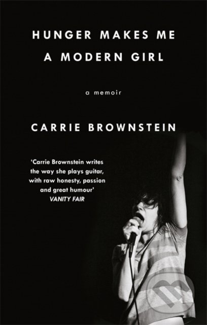 Hunger Makes Me a Modern Girl - Carrie Brownstein, Virago, 2016