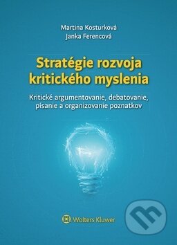 Stratégie rozvoja kritického myslenia - Martina Kosturková, Janka Ferencová, Wolters Kluwer, 2019