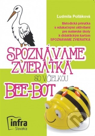 Spoznávame zvieratká so včielkou Bee-Bot - Ľudmila Polláková, INFRA Slovakia, 2015