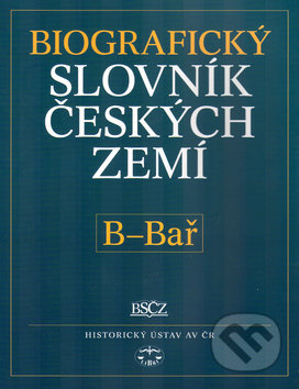 Biografický slovník českých zemí, B - Bař - Pavla Vošahlíková, Libri, 2005