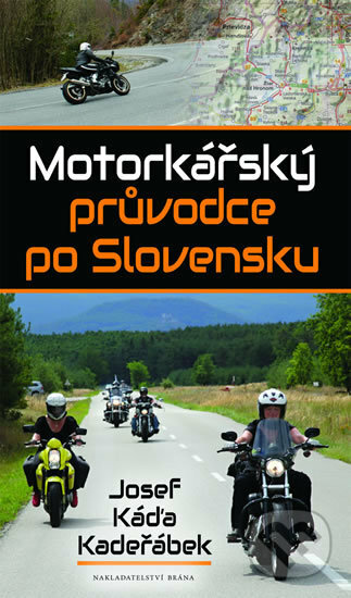 Motorkářský průvodce po Slovensku - Josef Káďa Kadeřábek, Brána, 2018