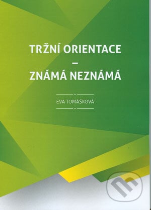 Tržní orientace - Eva Tomášková, Akademické nakladatelství CERM, 2018