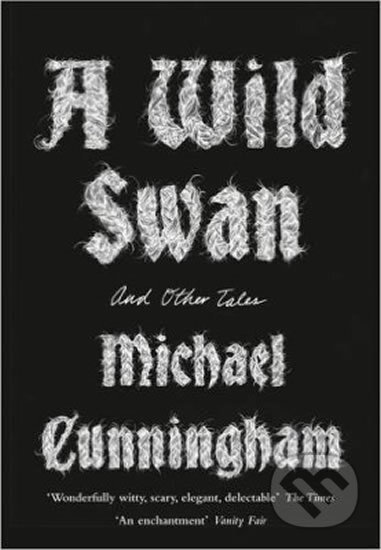 A Wild Swan : And Other Tales - Michael Cunningham, HarperCollins, 2016