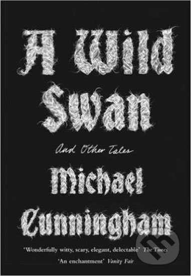 A Wild Swan : And Other Tales - Michael Cunningham - kniha z kategorie Beletrie