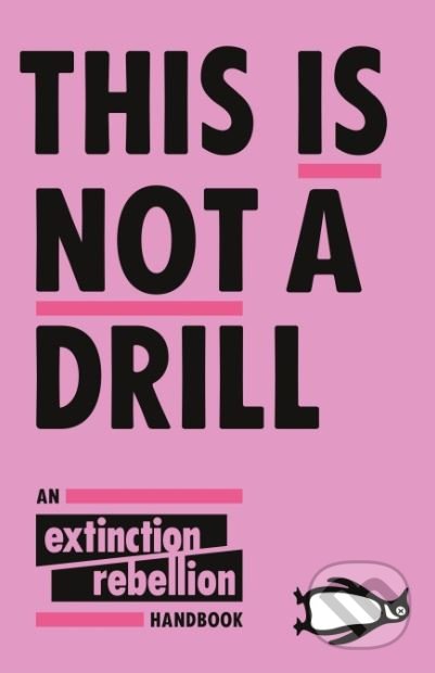 This Is Not A Drill (An Extinction Rebellion Handbook) - kniha z kategorie Humanitní a společenské vědy