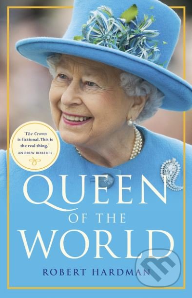 Queen of the World - Robert Hardman, Arrow Books, 2019
